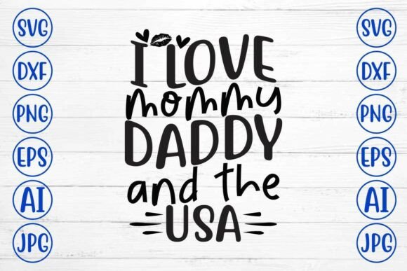 I Love Mommy Daddy and the USA SVG – A Graphic for Heartfelt Crafts